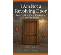 I Am Not a Revolving Door: Don’t Walk In If You’ll Walk Out -I’m Not Your Pit Stop
