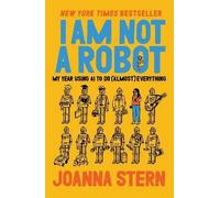 I Am Not a Robot: My Year Using AI to Do (Almost) Everything