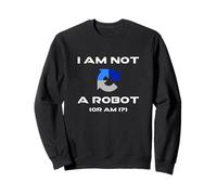I Am Not A Robot Or Am I? Funny Computer Geek Tech AI Future Sweatshirt