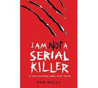 I Am Not A Serial Killer by Wells, Dan (2009) Paperback