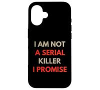 I Am Not A Serial Killer I Promise Funny Quote People Funny Case for iPhone 16