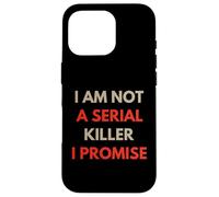 I Am Not A Serial Killer I Promise Funny Quote People Funny Case for iPhone 16 Pro
