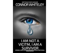 I Am Not A Victim, I Am A Survivor: A Personal, Clinical Psychology and Social Psychology Guide To Rape and Sexual Violence (Introductory)