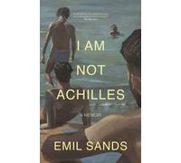 I Am Not Achilles : A Memoir