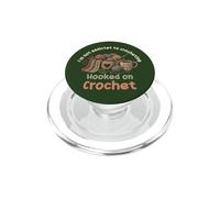 I am Not Addicted to Crocheting Hooked on Crochet PopSockets PopGrip for MagSafe
