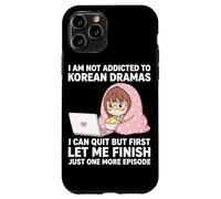 I Am Not Addicted To Korean Dramas Just One More Episode Case for iPhone 11 Pro