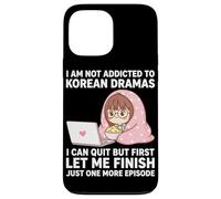 I Am Not Addicted To Korean Dramas Just One More Episode Case for iPhone 13 Pro Max