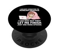 I Am Not Addicted To Korean Dramas Just One More Episode PopSockets Adhesive PopGrip