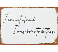 I Am Not Afraid. I was Born to Do This Metal Tin Sign Funny Funny Novelty Metal Sign Retro Wall Art Pub Bar Kitchen Garden Bathroom Home Decor 8x12 inch