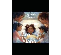I Am Not Alone: A Children’s Book About Love, Support, and Sickle Cell