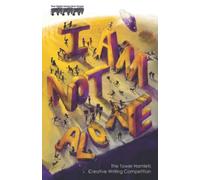 I am not alone: Tower Hamlets Creative Writing Competition Book 10
