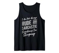 I Am Not Always Rude and Sarcastic Sometimes I'm Sleeping Tank Top