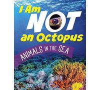 I Am Not an Octopus: Animals in the Ocean (What Animal Am I?)