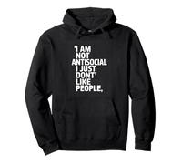 I Am Not Antisocial I Just Dont Like People Quote Pullover Hoodie