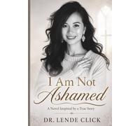 I Am Not Ashamed: A Novel Inspired by a True Story