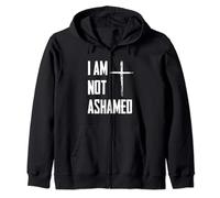 I Am Not Ashamed Jesus Christ Bible Verse Zip Hoodie