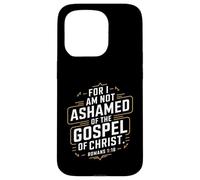 I Am Not Ashamed Of The Gospel Bible Verse Christian Case for iPhone 15 Pro
