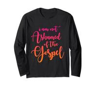 I am not Ashamed of The Gospel, Scripture, Bible Quote Long Sleeve T-Shirt