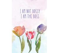 I am not bossy I am the boss: Gift idea for woman or teen girl. Pretty and unique notebook / journal. 120 blank, lined pages. 6x9. Uma Lovell journals.