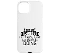 I Am Not Bossy I Just Know What You Should Be Doing Funny Case for iPhone 15 Plus