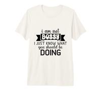 I Am Not Bossy I Just Know What You Should Be Doing Funny Premium T-Shirt