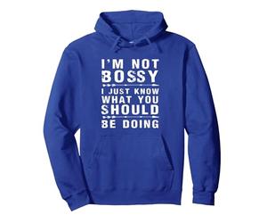 I Am Not Bossy I Just Know What You Should Be Doing Funny Pullover Hoodie, Adult Unisex, Royal Blue, Small