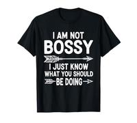 I Am Not Bossy I Just Know What You Should Be Doing Funny T-Shirt