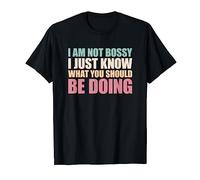 I Am Not Bossy I Just Know What You Should Be Doing Funny T-Shirt