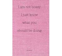 I am not bossy I just know what you should be doing Notebook: Lined Journal, 120 Pages, 6 x 9, Funny Gift for Your Boss, pink cotton Matte Finish (I ... I just know what you should be doing Journal)