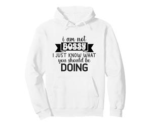 I Am Not Bossy I Just Know What You Should Be Doing Pullover Hoodie
