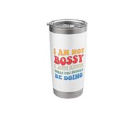 I Am Not Bossy I Just Know What You Should Be Doing Stainless Steel Insulated Tumbler