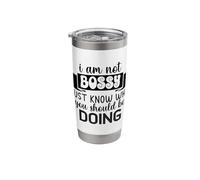 I Am Not Bossy I Just Know What You Should Be Doing Stainless Steel Insulated Tumbler