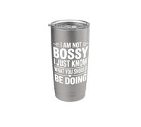 I Am Not Bossy I Just Know What You Should Be Doing Stainless Steel Insulated Tumbler