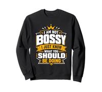 I Am Not Bossy I Just Know What You Should Be Doing Sweatshirt