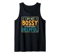 I Am Not Bossy I'm Aggressively Helpful Tank Top