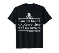 I Am Not Bound To Please Thee With My Answers T-Shirt