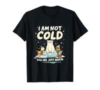 I Am Not Cold You are Just Warm Bear T-Shirt