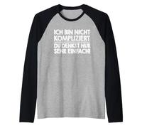I am not Complicated You Think only Very Simple Raglan Baseball Tee