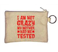 I Am Not Crazy My Mother Had Me Tested Key Chain Coin Purse Beige