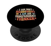 I Am Not Disobedient I Am An Independent Thinker - PopSockets Adhesive PopGrip