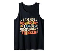 I Am Not Disobedient I Am an Independent Thinker - Tank Top