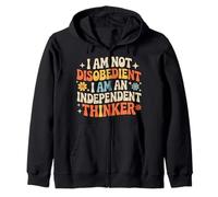 I Am Not Disobedient I Am An Independent Thinker - Zip Hoodie