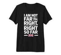I Am Not Far Right, Just Right So Far Premium T-Shirt