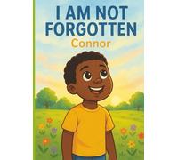 I AM NOT FORGOTTEN