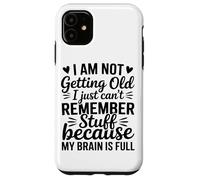 I Am Not Getting Old I Just Cant Remember Funny Humor Case for iPhone 11