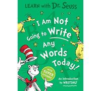 I Am Not Going to Write Any Words Today: Learn to write with this fun activity-filled illustrated book for young children! (Learn With Dr. Seuss)