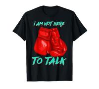 I Am Not Here to Talk Funny Boxing T-Shirt