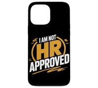 I Am Not Hr Approved Funny Office Humor Case for iPhone 13 Pro Max