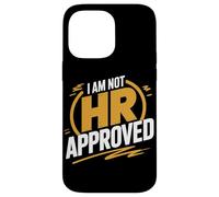 I Am Not Hr Approved Funny Office Humor Case for iPhone 14 Pro Max