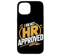 I Am Not Hr Approved Funny Office Humor Case for iPhone 15
